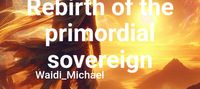 Rebirth of the primordial sovereign