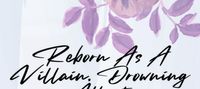 Reborn As A Villain, Drowning in Affection: A Dark Reverse Harem Roman
