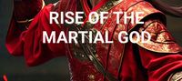 RISE OF THE MARTIAL GOD