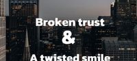 Shadow deprived of life ( broken trust , a twisted smile )