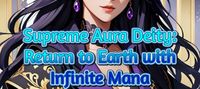 Supreme Aura Deity: Return to Earth with Infinite Mana