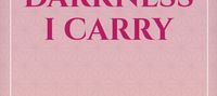 The Darkness I Carry