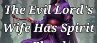 The Evil Lord's Wife Has Spirit Blood