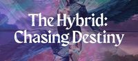 The Hybrid: Chasing Destiny