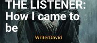 THE LISTENER: How I came to be