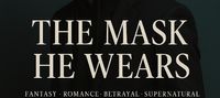 "The Mask He Wore"