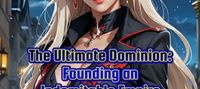 The Ultimate Dominion: Founding an Indomitable Empire