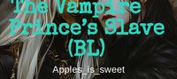 The Vampire Prince’s Slave (BL)