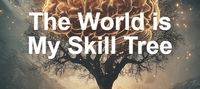 The World is My Skill Tree