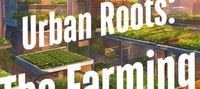 Urban Roots: The Farming System